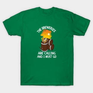 The Breweries Are Calling and I Must Go T-Shirt